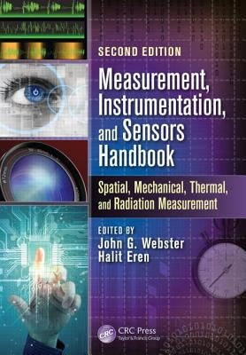 Measurement, Instrumentation, and Sensors Handbook: Spatial, Mechanical, Thermal, and Radiation Measurement by Webster, John G.