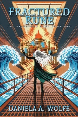 Fractured Rune: The Aeldstorm Saga Book One by Wolfe, Daniela A.