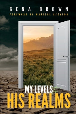 My Levels to His Realms by Brown, Gena