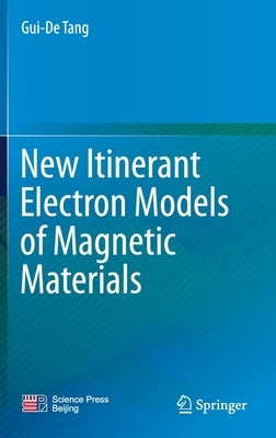 New Itinerant Electron Models of Magnetic Materials by Tang, Gui-de