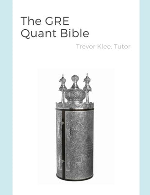 The GRE Quant Bible by Klee, Trevor