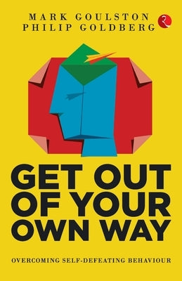Get Out Our Own Way (Pb) by Goulston, Mark