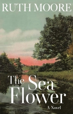 The Sea Flower by Moore, Ruth