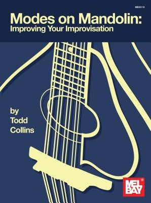 Modes on Mandolin: Improve Your Improvisation by Todd Collins