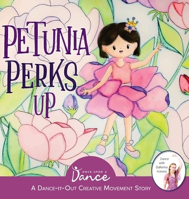Petunia Perks Up: A Dance-It-Out Movement and Meditation Story by A. Dance, Once Upon