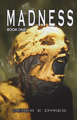 Madness by Dykes, Derek E.
