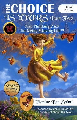 The Choice Is Yours: Your Thinking C.A.P For Living & Loving Life part 2 by Livermore, Sam