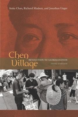 Chen Village: Revolution to Globalization by Chan, Anita