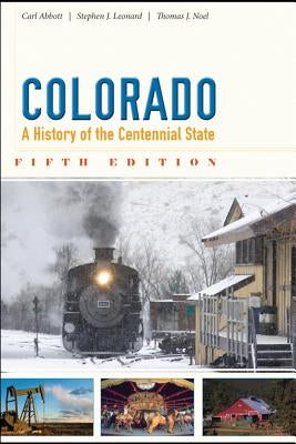 Colorado: A History of the Centennial State by Abbott, Carl