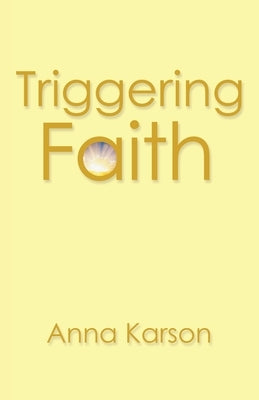 Triggering Faith by Karson, Anna