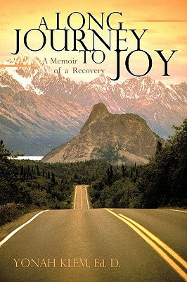 A Long Journey to Joy: A Memoir of a Counselor's Recovery by Klem, Yonah