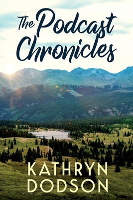 The Podcast Chronicles by Dodson, Kathryn