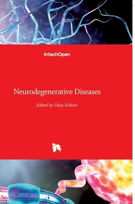 Neurodegenerative Diseases by Kishore, Uday