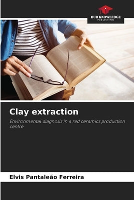 Clay extraction by Pantaleão Ferreira, Elvis