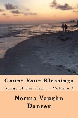 Count Your Blessings: Songs of the Heart - Volume 3 by Danzey, Norma Vaughn