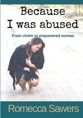 Because I Was Abused by Sawers, Romecca