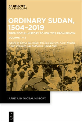 Ordinary Sudan, 1504-2019: From Social History to Politics from Below Volume 1 Volume 2 by Vezzadini, Elena