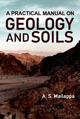 A Practical Manual On Geology And Soils by Mailappa, A. S.