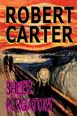 Sheer Purgatory by Carter, Robert