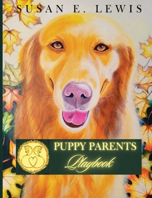 Puppy Parents Playbook by Lewis, Susan E.
