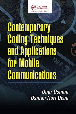 Contemporary Coding Techniques and Applications for Mobile Communications by Osman, Onur