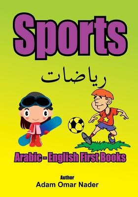 Arabic - English First Books: Sports by Nader, Adam Omar