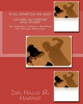 It All Start's In The Nest: The Domestic Violence Workbook For African Americans by Walker, Jeffery L.