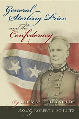 General Sterling Price and the Confederacy by Reynolds, Thomas C.