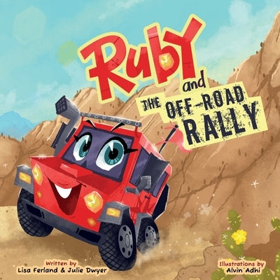 Ruby and the Off-Road Rally: A Thrilling, Girl-Led Off-Road Adventure Where Kindness Wins the Race by Dwyer, Julie