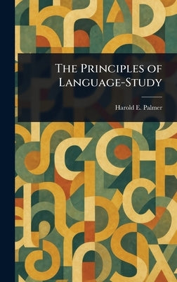 The Principles of Language-Study by Palmer, Harold E.