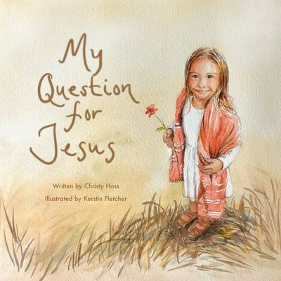 My Question for Jesus by Hoss, Christy