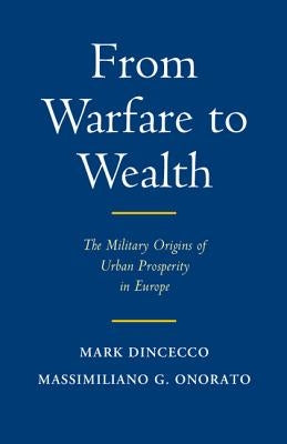 From Warfare to Wealth by Dincecco, Mark