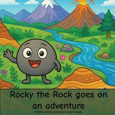 Rocky the Rock Goes on an Adventure by Delgado, Sarah