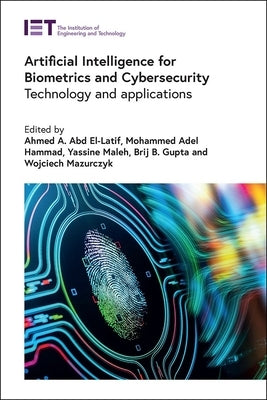 Artificial Intelligence for Biometrics and Cybersecurity: Technology and Applications by Abd El-Latif, Ahmed A.