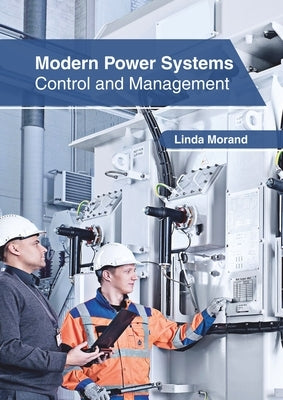 Modern Power Systems: Control and Management by Morand, Linda