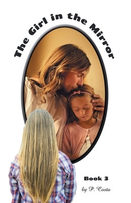 The Girl in the Mirror Book 3 by Costa, P.