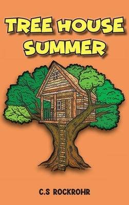 Treehouse Summer by C S Rockrohr