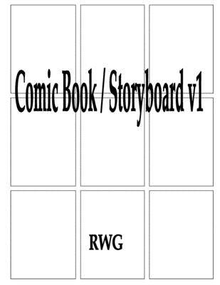 Comic Book / Storyboard v1: 150 Pages 8.5" X 11" by Rwg