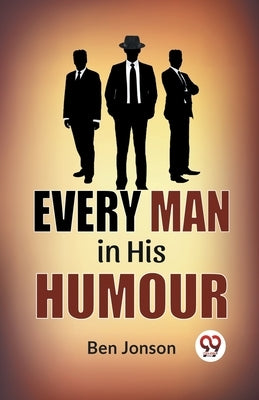 Every Man In His Humor by Jonson, Ben