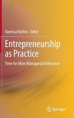 Entrepreneurship as Practice: Time for More Managerial Relevance by Ratten, Vanessa