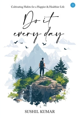Do it every day by Kumar, Sushil