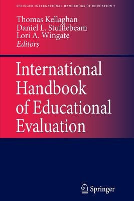 International Handbook of Educational Evaluation: Part One: Perspectives / Part Two: Practice by Kellaghan, T.