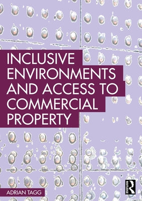Inclusive Environments and Access to Commercial Property by Tagg, Adrian