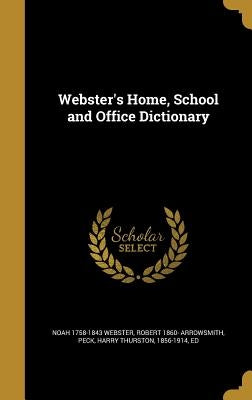 Webster's Home, School and Office Dictionary by Webster, Noah 1758-1843