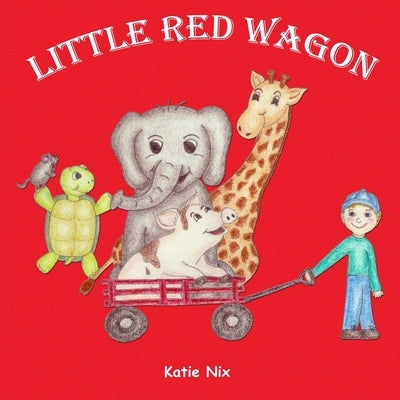 Little Red Wagon by Nix, Katie J.