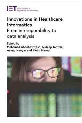 Innovations in Healthcare Informatics: From Interoperability to Data Analysis by Abouhawwash, Mohamed
