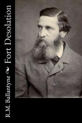 Fort Desolation by Ballantyne, Robert Michael