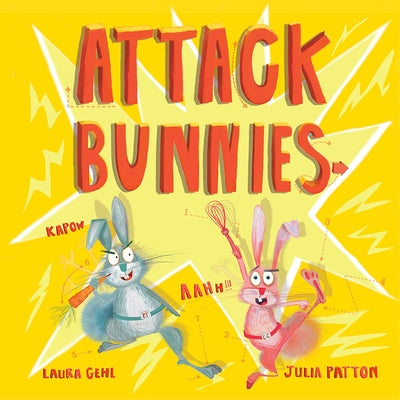 Attack Bunnies by Gehl, Laura