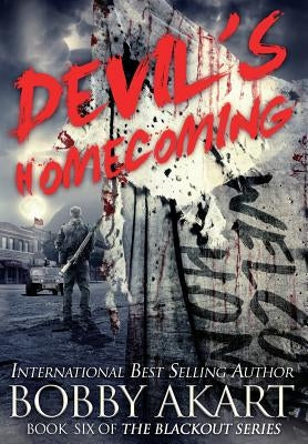 Devil's Homecoming: A Post-Apocalyptic EMP Survival Thriller by Akart, Bobby
