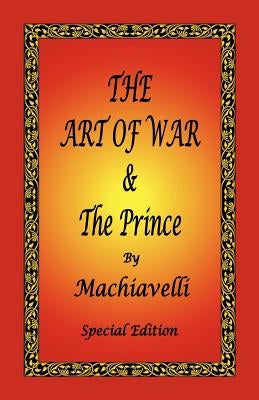 The Art of War & the Prince by Machiavelli - Special Edition by Machiavelli, Niccolo